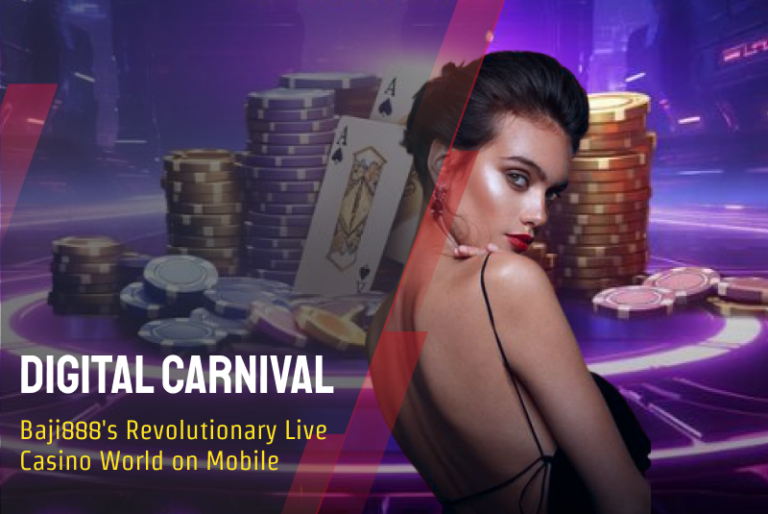 Digital Carnival: Baji888's Revolutionary Live Casino World on Mobile